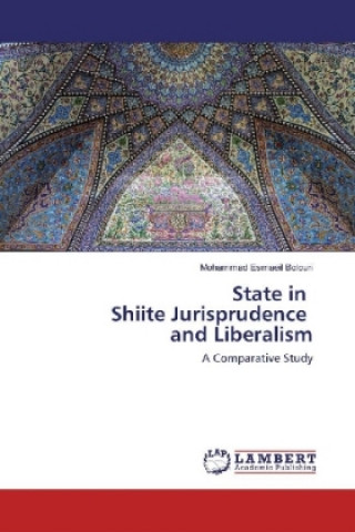 Knjiga State in Shiite Jurisprudence and Liberalism Mohammad Esmaeil Bolouri