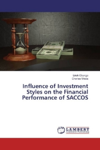 Kniha Influence of Investment Styles on the Financial Performance of SACCOS Erick Obongo