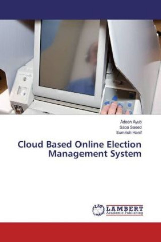 Könyv Cloud Based Online Election Management System Adeen Ayub
