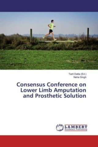 Kniha Consensus Conference on Lower Limb Amputation and Prosthetic Solution Neha Singh