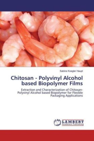 Buch Chitosan - Polyvinyl Alcohol based Biopolymer Films Sabine Koegler Haupt