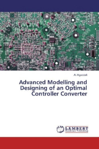 Kniha Advanced Modelling and Designing of an Optimal Controller Converter Ali Algaddafi