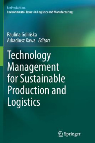 Kniha Technology Management for Sustainable Production and Logistics Paulina Golinska