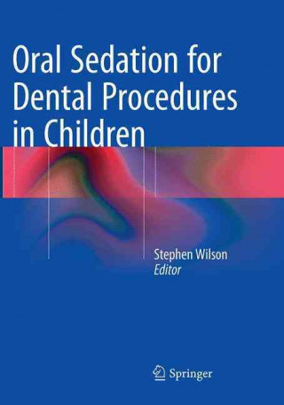 Kniha Oral Sedation for Dental Procedures in Children Stephen Wilson