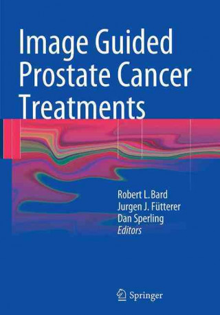 Carte Image Guided Prostate Cancer Treatments Robert L. Bard