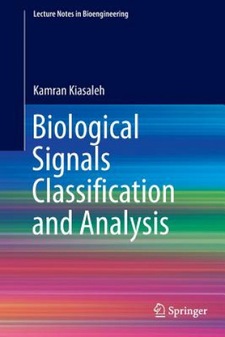 Könyv Biological Signals Classification and Analysis Kamran Kiasaleh