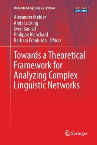 Kniha Towards a Theoretical Framework for Analyzing Complex Linguistic Networks Sven Banisch