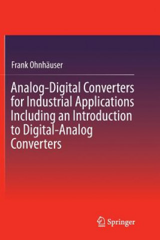 Kniha Analog-Digital Converters for Industrial Applications Including an Introduction to Digital-Analog Converters Frank Ohnhauser