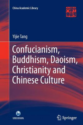 Könyv Confucianism, Buddhism, Daoism, Christianity and Chinese Culture Yijie Tang