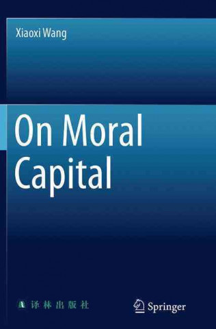 Kniha On Moral Capital Xiaoxi Wang