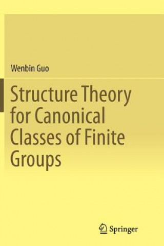 Livre Structure Theory for Canonical Classes of Finite Groups Wenbin Guo