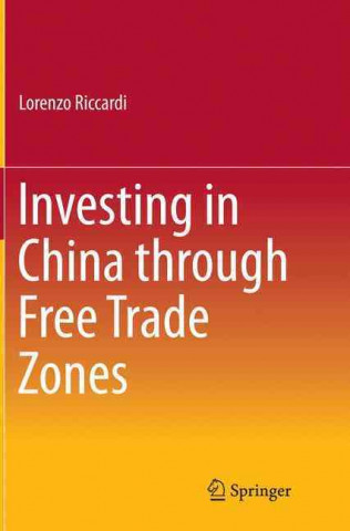 Książka Investing in China through Free Trade Zones Lorenzo Riccardi