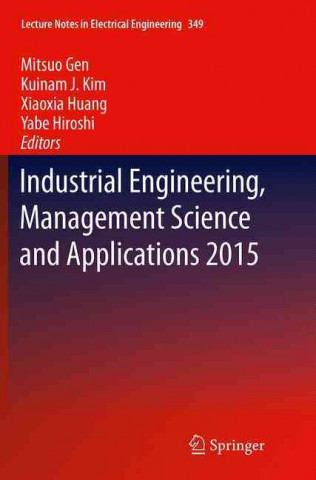 Könyv Industrial Engineering, Management Science and Applications 2015 Mitsuo Gen