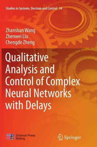 Kniha Qualitative Analysis and Control of Complex Neural Networks with Delays Zhanshan Wang
