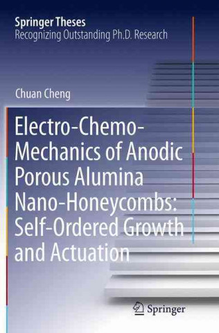 Książka Electro-Chemo-Mechanics of Anodic Porous Alumina Nano-Honeycombs: Self-Ordered Growth and Actuation Chuan Cheng