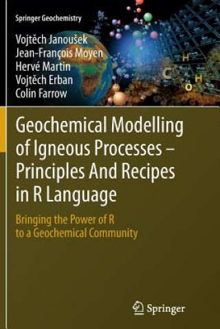 Carte Geochemical Modelling of Igneous Processes - Principles And Recipes in R Language Vojtech Janousek