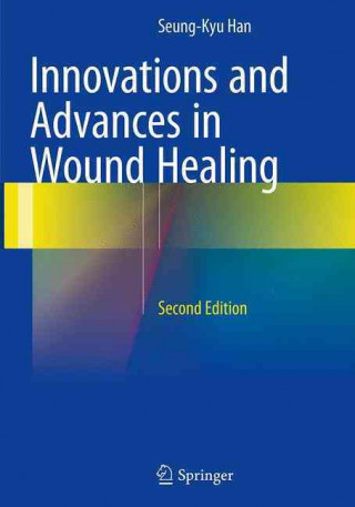 Kniha Innovations and Advances in Wound Healing Seung-Kyu Han