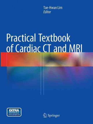 Книга Practical Textbook of Cardiac CT and MRI Tae-Hwan Lim