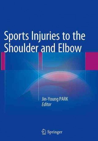 Kniha Sports Injuries to the Shoulder and Elbow Jin-Young Park