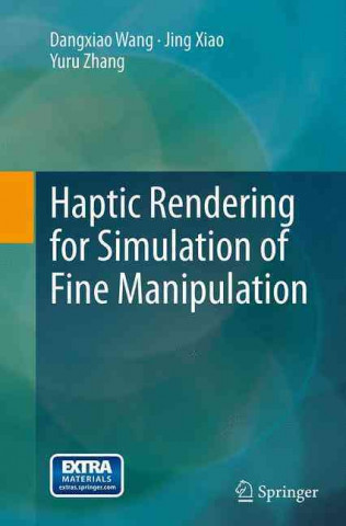 Книга Haptic Rendering for Simulation of Fine Manipulation Dangxiao Wang