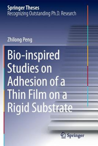 Kniha Bio-inspired Studies on Adhesion of a Thin Film on a Rigid Substrate Zhilong Peng