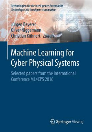 Kniha Machine Learning for Cyber Physical Systems Jürgen Beyerer