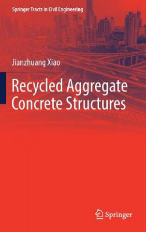 Könyv Recycled Aggregate Concrete Structures Jianzhuang Xiao