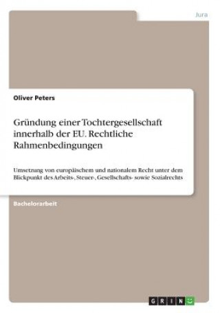 Książka Gründung einer Tochtergesellschaft innerhalb der EU. Rechtliche Rahmenbedingungen Oliver Peters