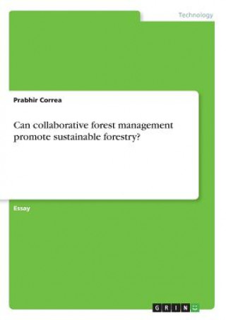 Livre Can collaborative forest management promote sustainable forestry? Prabhir Correa