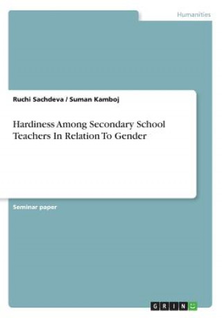 Carte Hardiness Among Secondary School Teachers In Relation To Gender Ruchi Sachdeva