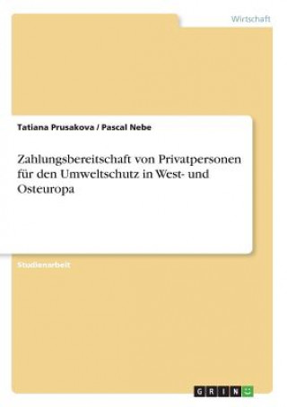 Kniha Zahlungsbereitschaft Von Privatpersonen F r Den Umweltschutz in West- Und Osteuropa Pascal Nebe