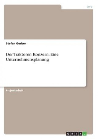 Könyv Traktoren Konzern. Eine Unternehmensplanung Stefan Gerber