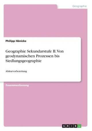 Carte Geographie Sekundarstufe II. Von geodynamischen Prozessen bis Siedlungsgeographie Philipp Hänicke