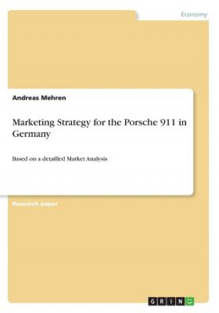 Knjiga Marketing Strategy for the Porsche 911 in Germany Andreas Mehren