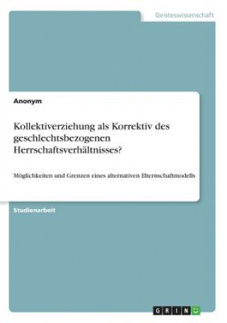 Książka Kollektiverziehung als Korrektiv des geschlechtsbezogenen Herrschaftsverhaltnisses? Anonym