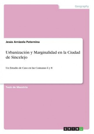 Książka Urbanizacion y Marginalidad en la Ciudad de Sincelejo Jesus Arrazola Paternina