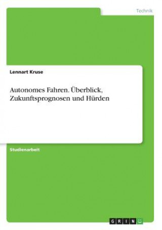 Kniha Autonomes Fahren. Überblick, Zukunftsprognosen und Hürden Lennart Kruse