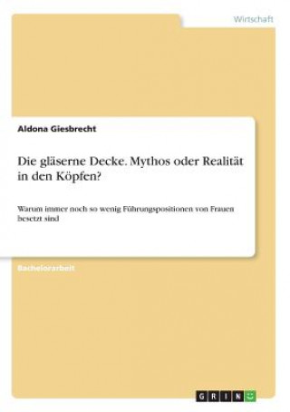 Knjiga glaserne Decke. Mythos oder Realitat in den Koepfen? Aldona Giesbrecht