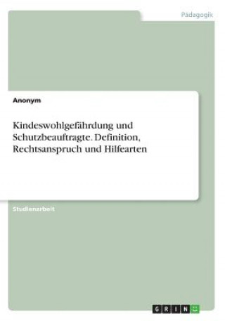 Boek Kindeswohlgefährdung und Schutzbeauftragte. Definition, Rechtsanspruch und Hilfearten Anonym