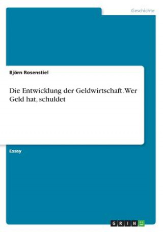 Książka Die Entwicklung der Geldwirtschaft. Wer Geld hat, schuldet Bjorn Rosenstiel