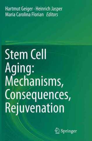 Knjiga Stem Cell Aging: Mechanisms, Consequences, Rejuvenation Hartmut Geiger