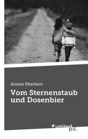 Kniha Vom Sternenstaub Und Dosenbier Ariane Eberherr