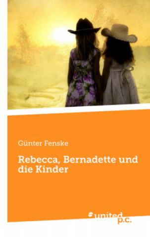 Kniha Rebecca, Bernadette Und Die Kinder Gunter Fenske