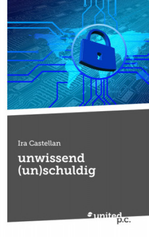 Kniha Unwissend (Un)Schuldig Ira Castellan