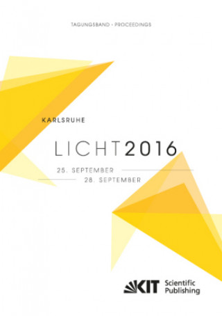 Kniha LICHT 2016 : Karlsruhe, 25. - 28. September ; Tagungsband - Proceedings ; [22. Gemeinschaftstagung = 22nd Associations' Meeting] Deutsche Lichttechnische Gesellschaft e.
