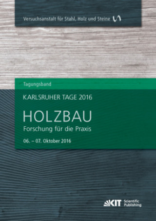 Kniha Karlsruher Tage 2016 - Holzbau : Forschung für die Praxis, Karlsruhe, 06. Oktober - 07. Oktober 2016 Rainer Görlacher
