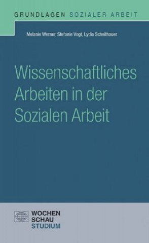 Książka Wissenschaftliches Arbeiten in der Sozialen Arbeit Melanie Werner