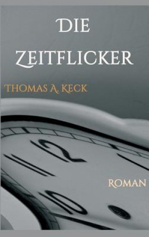 Knjiga Die Zeitflicker Thomas Keck