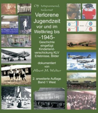 Książka Verlorene Jugendzeit vor und im Weltkrieg 1945 Albert Welter