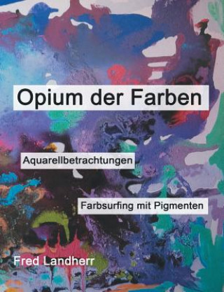 Libro Opium der Farben Fred Landherr